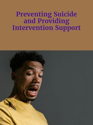 Preventing Suicide and Providing Intervention Support (English Edition)
