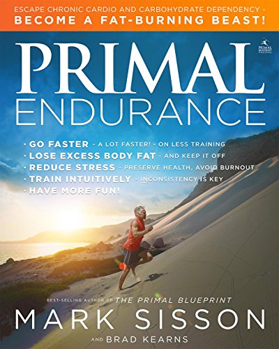 Primal Endurance: Escape chronic cardio and carbohydrate dependency and become a fat burning beast! (English Edition)