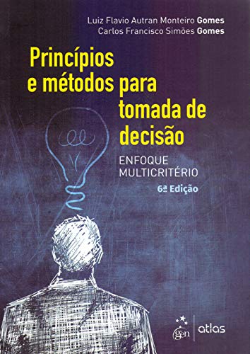 Princípios e Métodos para Tomada de Decisão Enfoque Multicritério