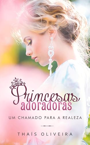 Princesas Adoradoras: Um chamado para a realeza