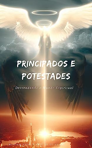 Principados e Potestades: Desvendando o Mundo Espiritual