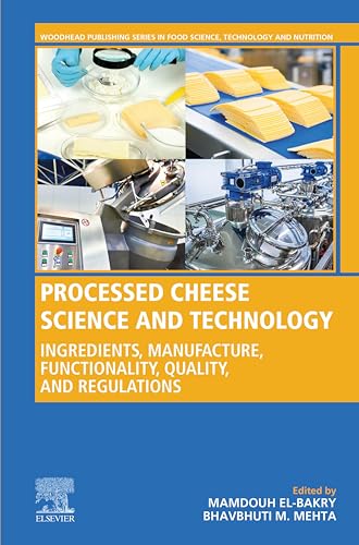 Processed Cheese Science and Technology: Ingredients, Manufacture, Functionality, Quality, and Regulations (English Edition)