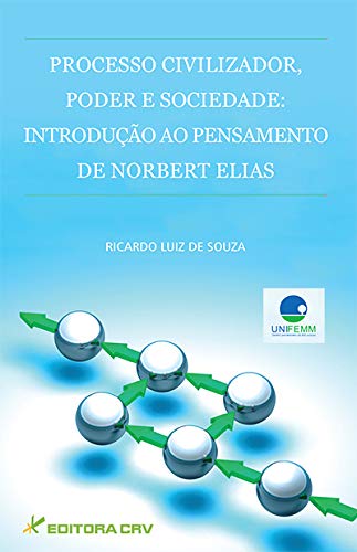 Processo civilizador, poder e sociedade: introdução ao pensamento de norbert elias