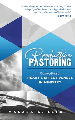 Productive Pastoring: Cultivating a Heart and Effectiveness in Ministry (English Edition)