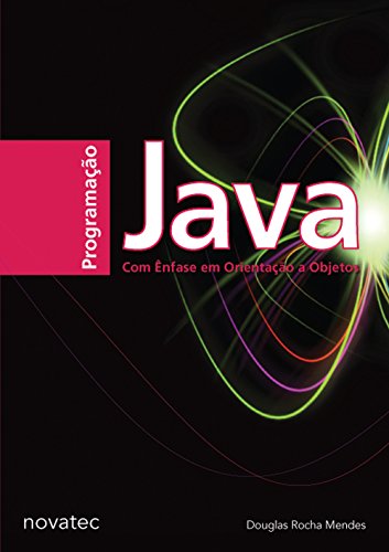 Programação Java com Ênfase em Orientação a Objetos - Douglas Rocha ...