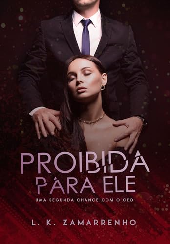 Proibida Para Ele: Uma Segunda Chance com o CEO