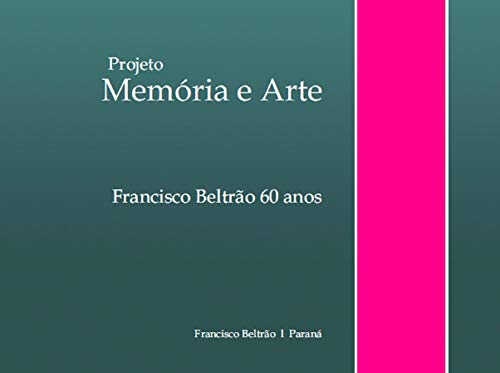 Projeto memória e arte; Francisco Beltrão 60 anos