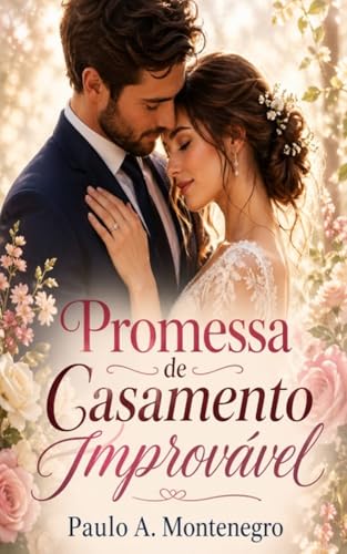 Promessa de Casamento Improvável (Paulo A. Montenegro)