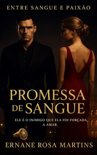 PROMESSA DE SANGUE: Ele é o inimigo que ela foi forçada a amar (Entre Sangue e Paixão Livro 1)