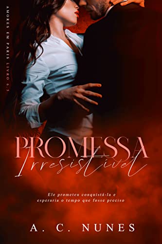 Promessa Irresistível: A mãe do meu melhor amigo (Amores em Paris)