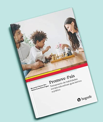 Promove-pais: Treinamento de Habilidades Sociais Educativas: Guia Teórico e Prático