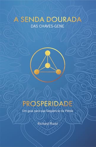 Prosperidade: Um Guia para sua Sequência da Pérola (A Senda Dourada das Chaves-Gene Livro 3)