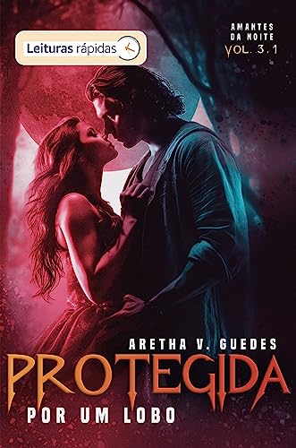 Protegida por um lobo: [Leituras Rápidas] (Amantes da noite Livro 4)
