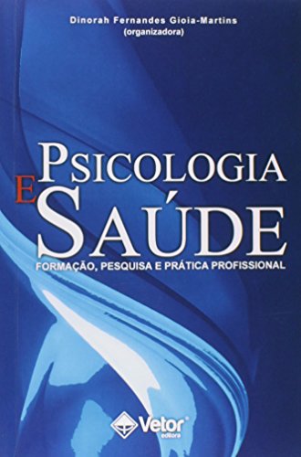 Psicologia e saúde: Formação, pesquisa e prática profissional