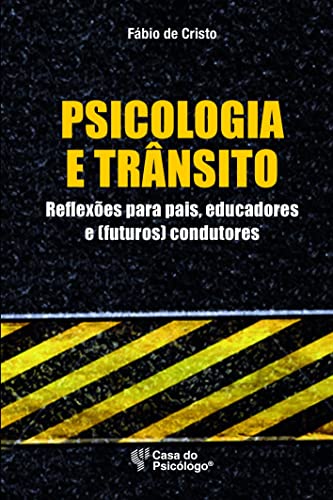 Psicologia e Trânsito: Reflexões Para Pais, Educadores e (futuros) Condutores