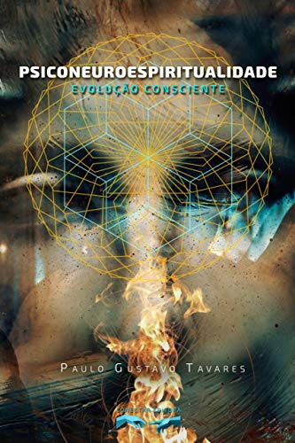 Psiconeuroespiritualidade: Evolução Consciente