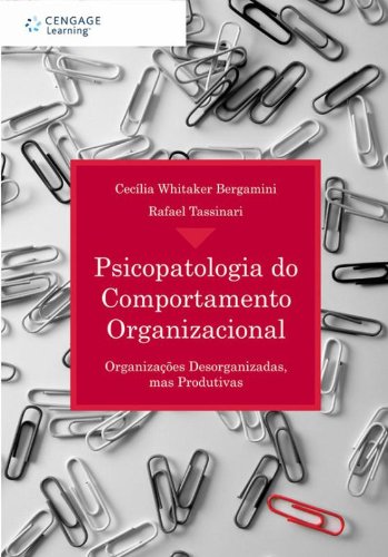 Psicopatologia Do Comportamento Organizacional. Organizações Desorganizadas, Mas Produtivas