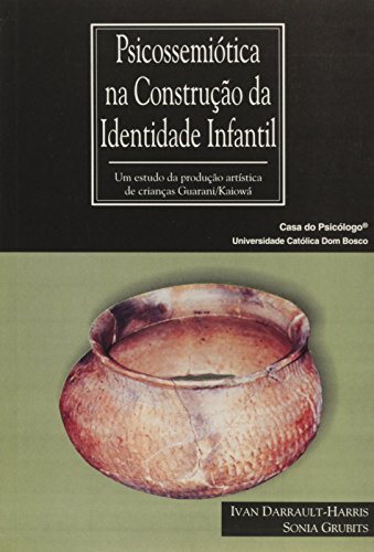Psicossemiótica na Construção da Identidade Infantil: um Estudo da Produção Artística de Crianças Guarani/kaiowá