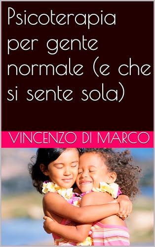 Psicoterapia per gente normale (e che si sente sola) (Italian Edition)
