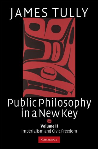 Public Philosophy in a New Key: Volume 2, Imperialism and Civic Freedom (Ideas in Context Book 94) (English Edition)