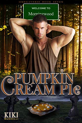 Pumpkin Cream Pie: Welcome to Morningwood Omegaverse Book Seven (English Edition)
