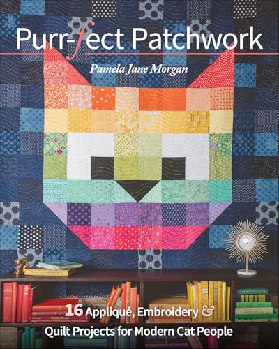 Purr-fect Patchwork: 16 Appliqué, Embroidery & Quilt Projects for Modern Cat People (English Edition)