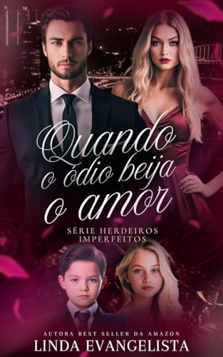 Quando o ódio Beija o Amor: Série Herdeiros Imperfeitos
