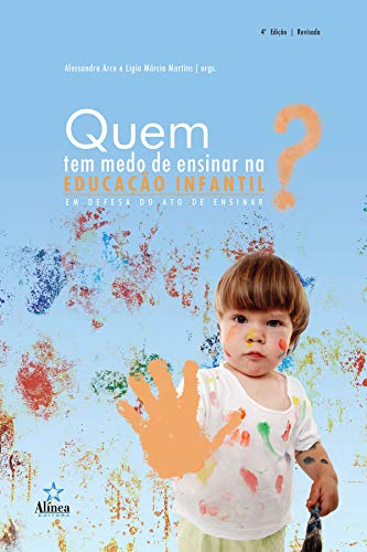 Quem tem medo de ensinar na educação infantil?: Em defesa do ato de ensinar