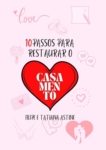 QUER RESTAURAR SEU CASAMENTO, LEIA: 10 PASSOS PARA RESTAURAR O CASAMENTO