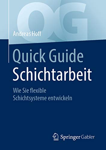 Quick Guide Schichtarbeit: Wie Sie flexible Schichtsysteme entwickeln (German Edition)