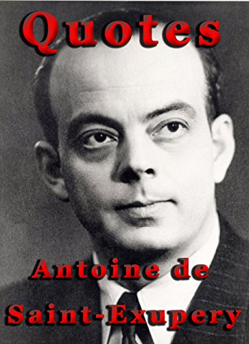Quotes by Antoine de Saint-Exupery (English Edition)