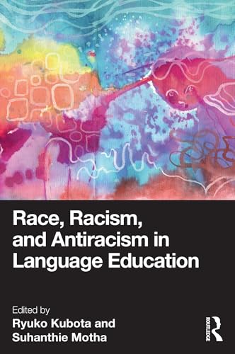 Race, Racism, and Antiracism in Language Education (English Edition)