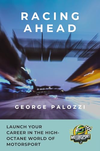 Racing Ahead: Launch Your Career in the High-Octane World of Motorsport (English Edition)