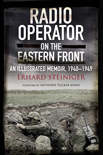 Radio Operator on the Eastern Front: An Illustrated Memoir, 1940–1949 (English Edition)