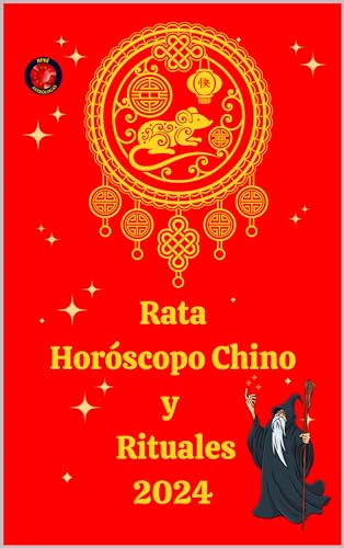 Rata Horóscopo Chino y Rituales 2024 (Spanish Edition)
