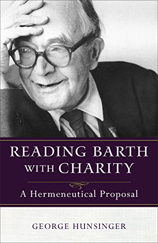 Reading Barth with Charity: A Hermeneutical Proposal (English Edition)
