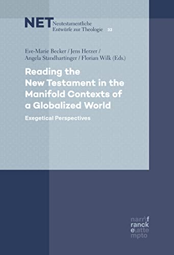 Reading the New Testament in the Manifold Contexts of a Globalized World: Exegetical Perspectives (NET – Neutestamentliche Entwürfe zur Theologie Book 32) (English Edition)