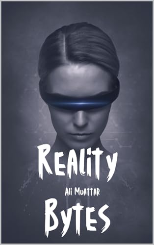 Reality Bytes: Awakening to the Truths Shaping Our World (Understanding the Hidden Realities Impacting Generations Worldwide) (English Edition)