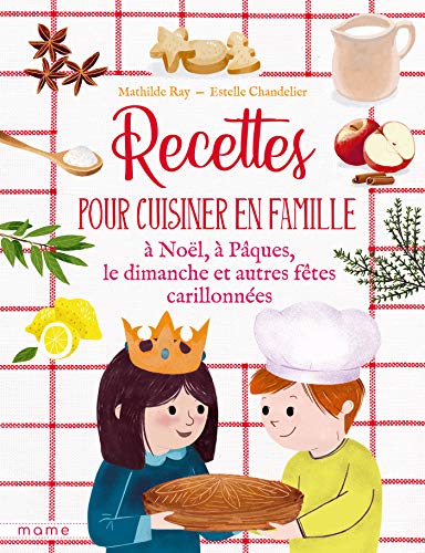 Recettes pour cuisiner en famille: À Noël, à Pâques, le dimanche, et autres fêtes carillonnées (French Edition)