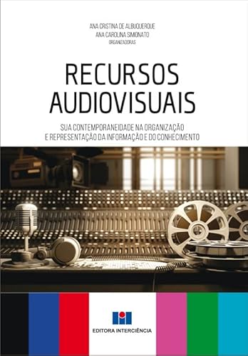 Recursos Audiovisuais: sua Contemporaneidade na Organização e Representação da Informação e do Conhecimento