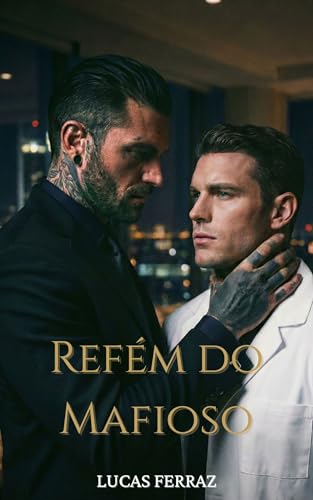 Refém do Mafioso: Um Romance LGBT sobre Máfia e Dominação
