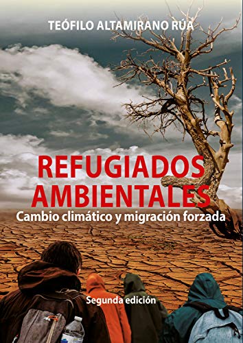 Refugiados ambientales: Cambio climático y migración forzada (Spanish Edition)