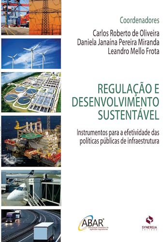 Regulação e desenvolvimento sustentável; instrumentos para a efetividade das políticas públicas de infraestrutura