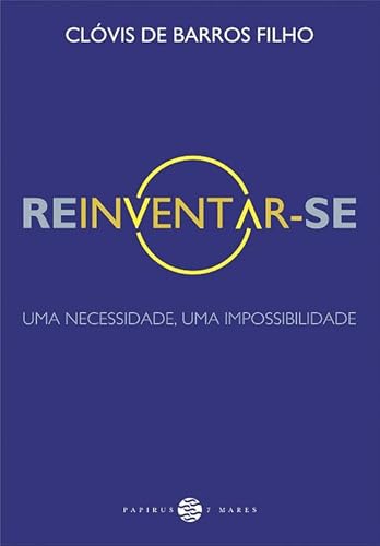 Reinventar-se: Uma necessidade, uma impossibilidade