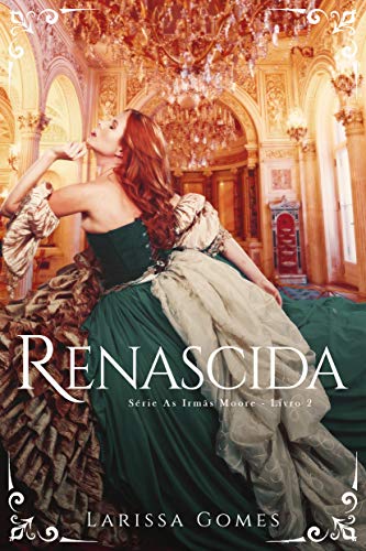 Renascida: Série "As Irmãs Moore" Livro 2