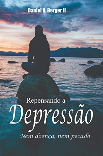 Repensando a depressão: Nem doença, nem pecado