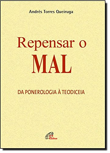 Repensar o mal: Da ponerologia à teodiceia