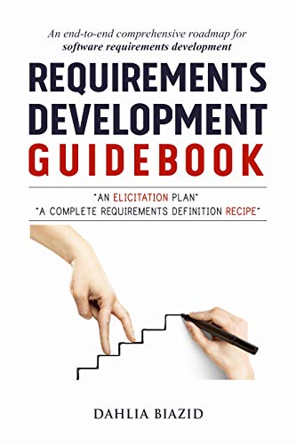 Requirements Development Guidebook: An End-to-End Comprehensive Roadmap for Software Requirements Development (English Edition)