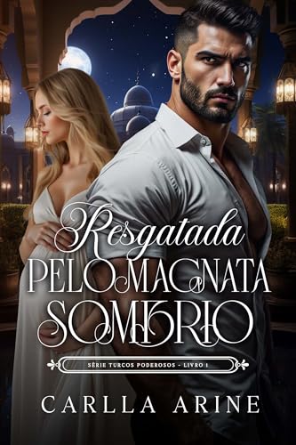 Resgatada pelo Magnata Sombrio (Turcos Poderosos Livro 1)