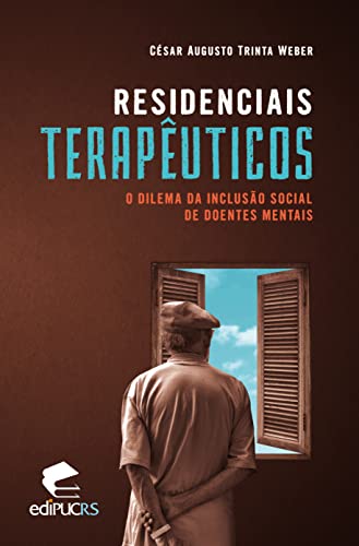 Residenciais Terapêuticos: o Dilema da Inclusão Social de Doente Mentais